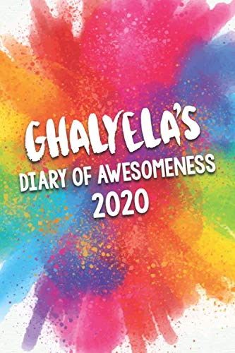 Ghalyela's Diary of Awesomeness 2020: Unique Personalised Full Year Dated Diary Gift For A Girl Called Ghalyela - 185 Pages - 2 Days Per Page - ... Journal For Home, School College Or Work. Business, Finance & Career