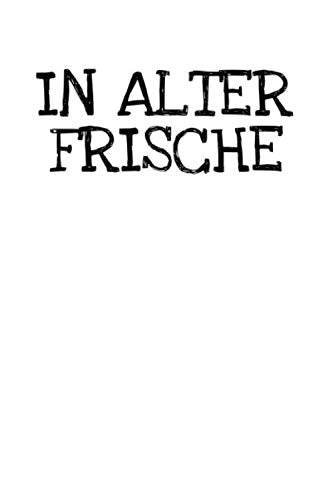 In Alter Frische: Notizbuch Journal Tagebuch 100 linierte Seiten | 6x9 Zoll (ca. DIN A5) book