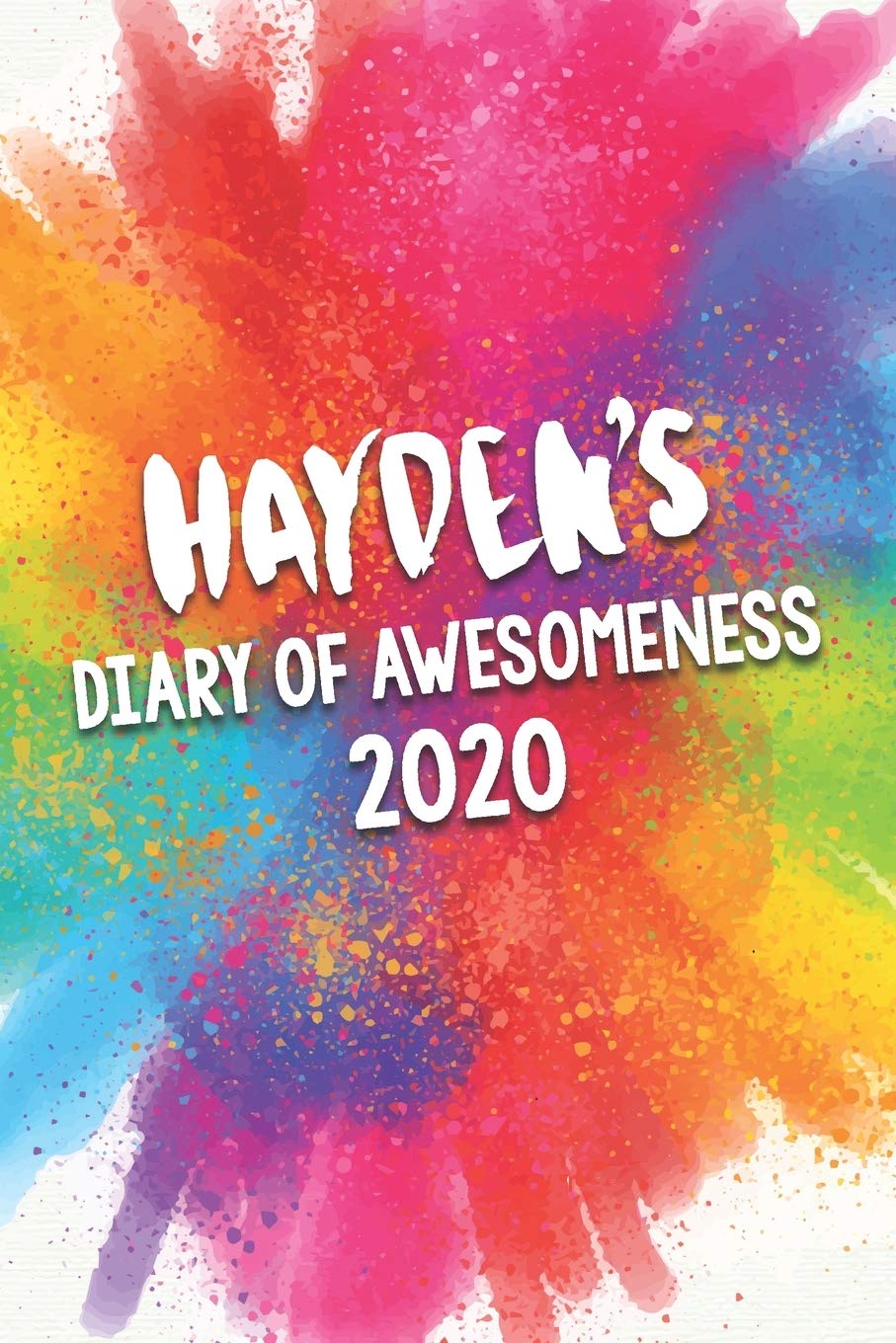Hayden's Diary of Awesomeness 2020: Unique Personalised Full Year Dated Diary Gift For A Girl Called Hayden - 185 Pages - 2 Days Per Page - Perfect ... Journal For Home, School College Or Work. Business, Finance & Career