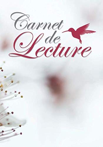Carnet de Lecture: Journal de bord pour lecteurs et lectrices | Notes, bibliothèque, avis, sorties... | Fleurs book
