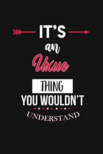 It's an Uxue thing, You wouldn't understand: Lined Unique Name Monogrammed Journal For Women & Girls, 120 Pages, 6'' x 9'', Dark Grey Black Cover ... For Girls, Women, Wife, Aunt, Mom, Sister… Books