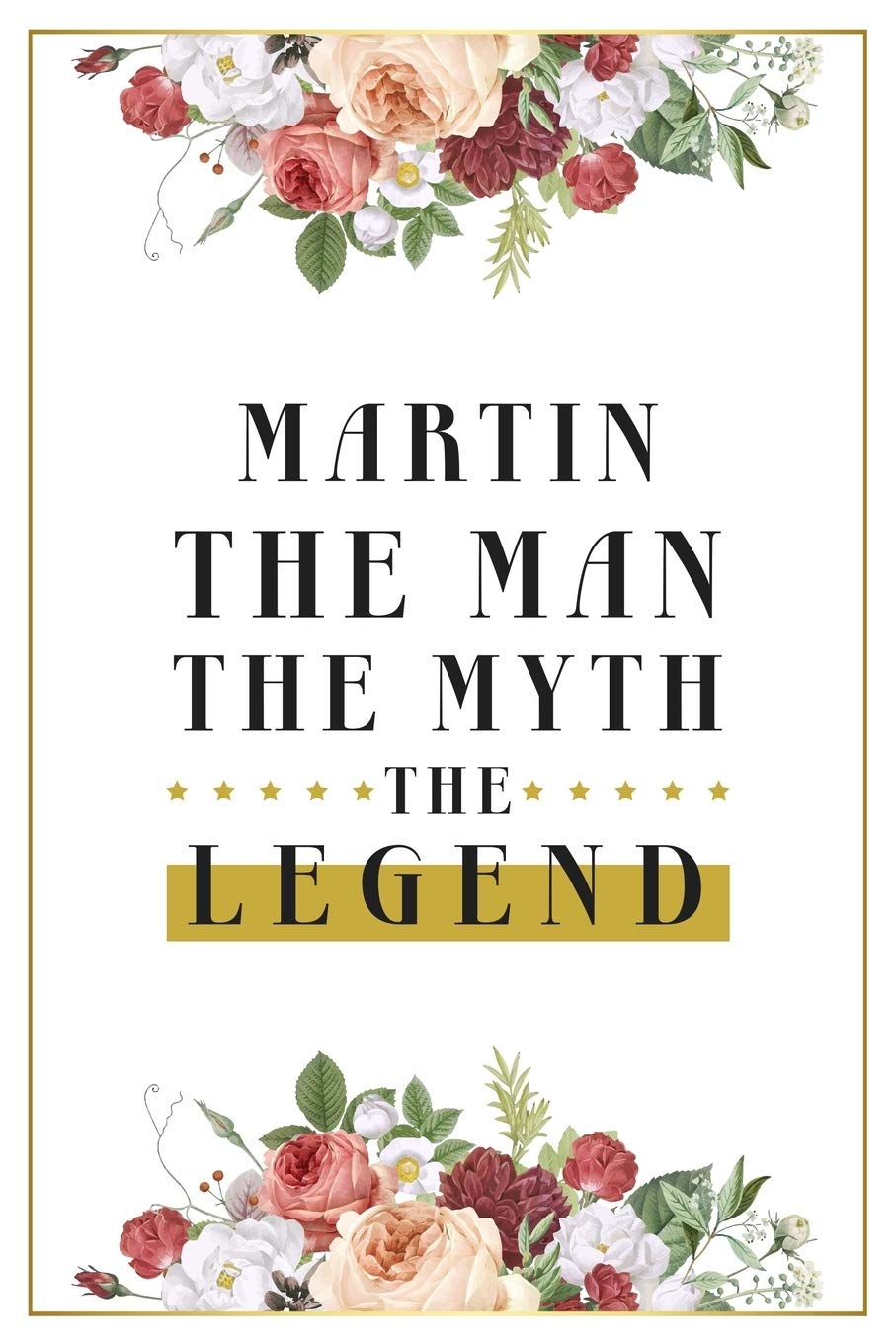 Martin The Man The Myth The Legend: Lined Notebook / Journal Gift, 120 Pages, 6x9, Matte Finish, Soft Cover Essays & Short Stories