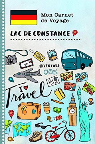 Lac de Constance Carnet de Voyage: Journal de bord avec guide pour enfants. Livre de suivis des enregistrements pour l'écriture, dessiner, faire part de la gratitude. Souvenirs d'activités vacances book