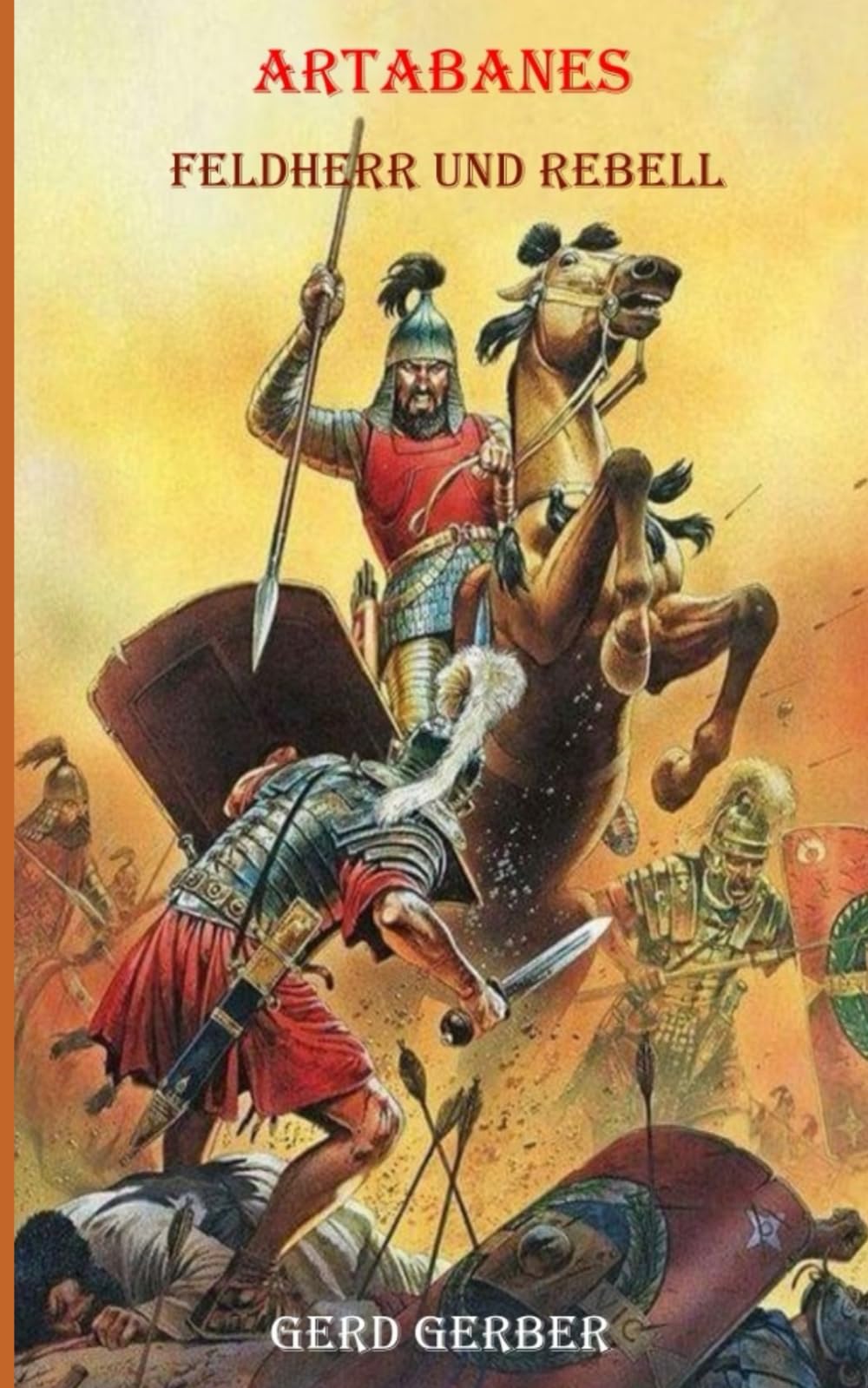 Artabanes: Feldherr und Rebell (Historische Ereignisse in Byzanz von 530 n Chr. bis 560 n Chr., Band 3) Action & Adventure
