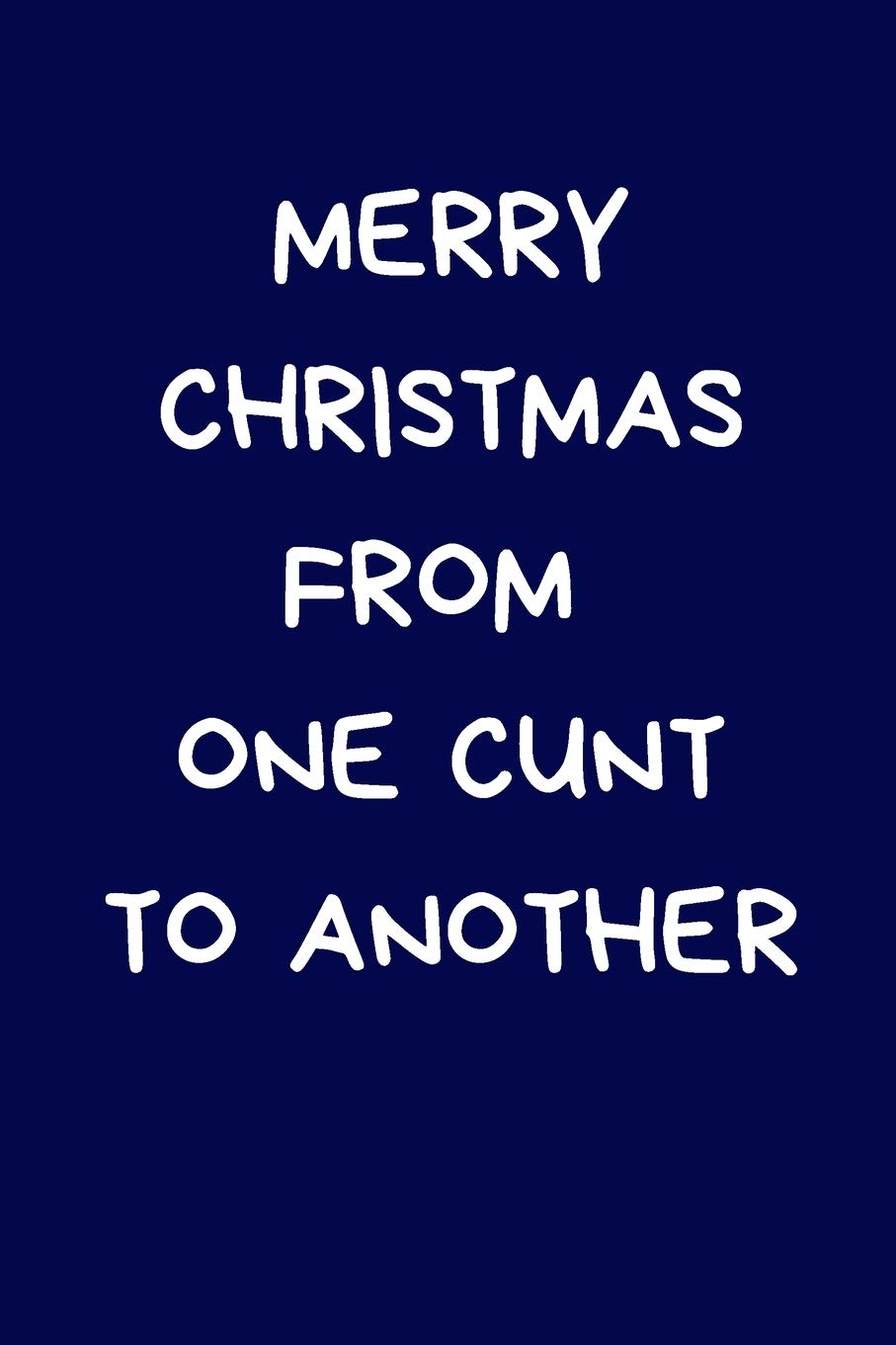 Merry Christmas From One Cunt To Another: Funny Novelty Gift For Friend: Rude Lined Paperback Journal Notebook Business, Finance & Career