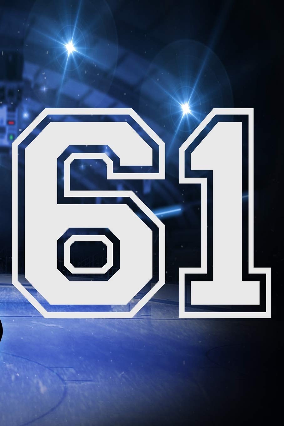 61 Journal: A Hockey Jersey Number #61 Sixty One Notebook For Writing And Notes: Great Personalized Gift For All Players, Coaches, And Fans (Ice Rink Puck Print) Essays & Short Stories