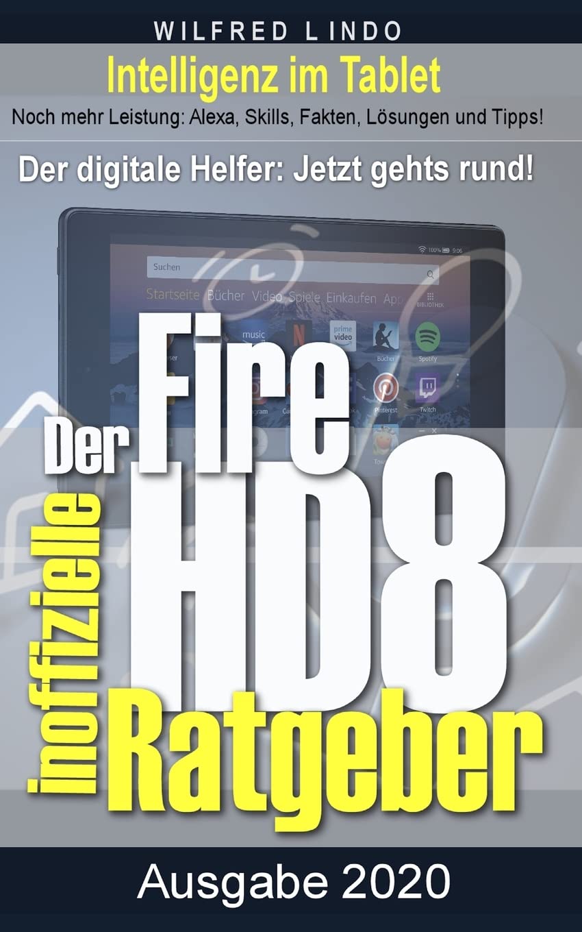 Fire HD 8 - Tablet – der inoffizielle Ratgeber: Noch mehr Leistung: Alexa, Skills, Fakten, Lösungen und Tipps – Intelligenz im Tablet! Computer Science