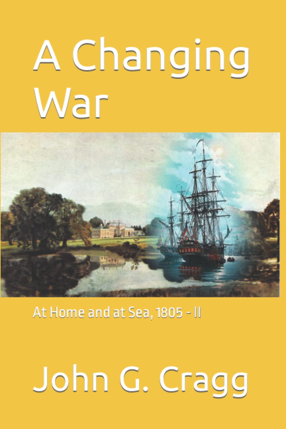 A Changing War: At Home and at Sea, 1805 - II Historical Fiction