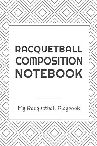 Racquetball Composition Notebook: My Racquetball Playbook: Blank Lined Notebook / Ruled Journal Gift for Racquetball Practitioners Coaches Lovers, 120 pages, 6x9 inches, Matte. Leisure & Fun