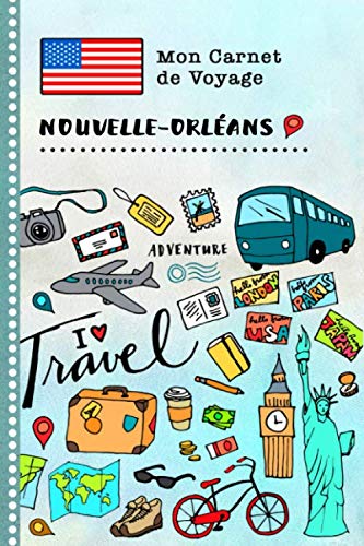 Nouvelle-Orleans Carnet de Voyage: Journal de bord avec guide pour enfants. Livre de suivis des enregistrements pour l'écriture, dessiner, faire part de la gratitude. Souvenirs d'activités vacances book