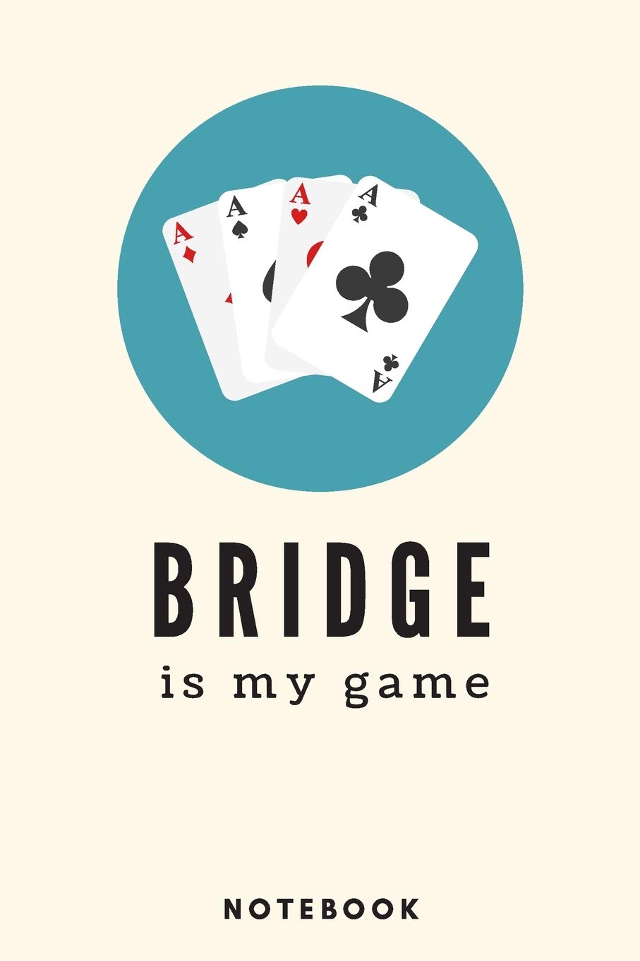 Bridge Is My Game Notebook | A5 Lined Notebook 6 x 9 inches (15.24 x 22.86 cm) | 120 pages Leisure & Fun