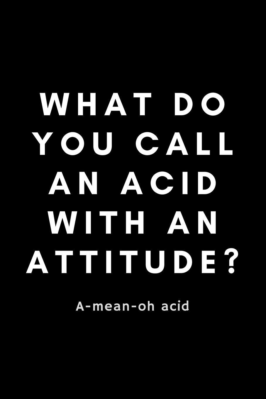 What Do You Call An Acid With An Attitude? A-Mean-Oh Acid: Funny Registered Dietitian Notebook Gift Idea For Dietetics, Nutritionist - 120 Pages (6" x 9") Hilarious Gag Present Medicine