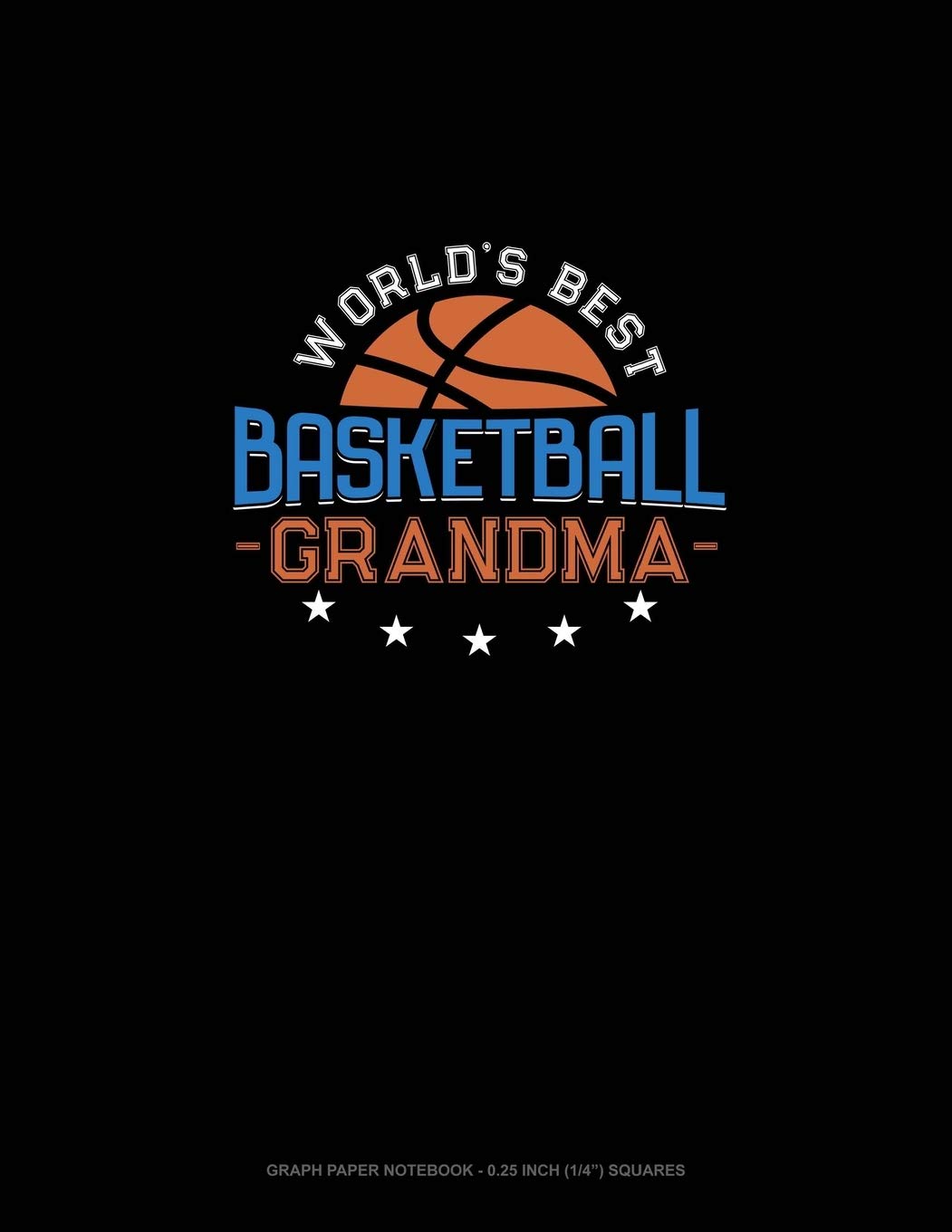 World's Best Basketball Grandma: Graph Paper Notebook - 0.25 Inch (1/4") Squares Essays & Short Stories