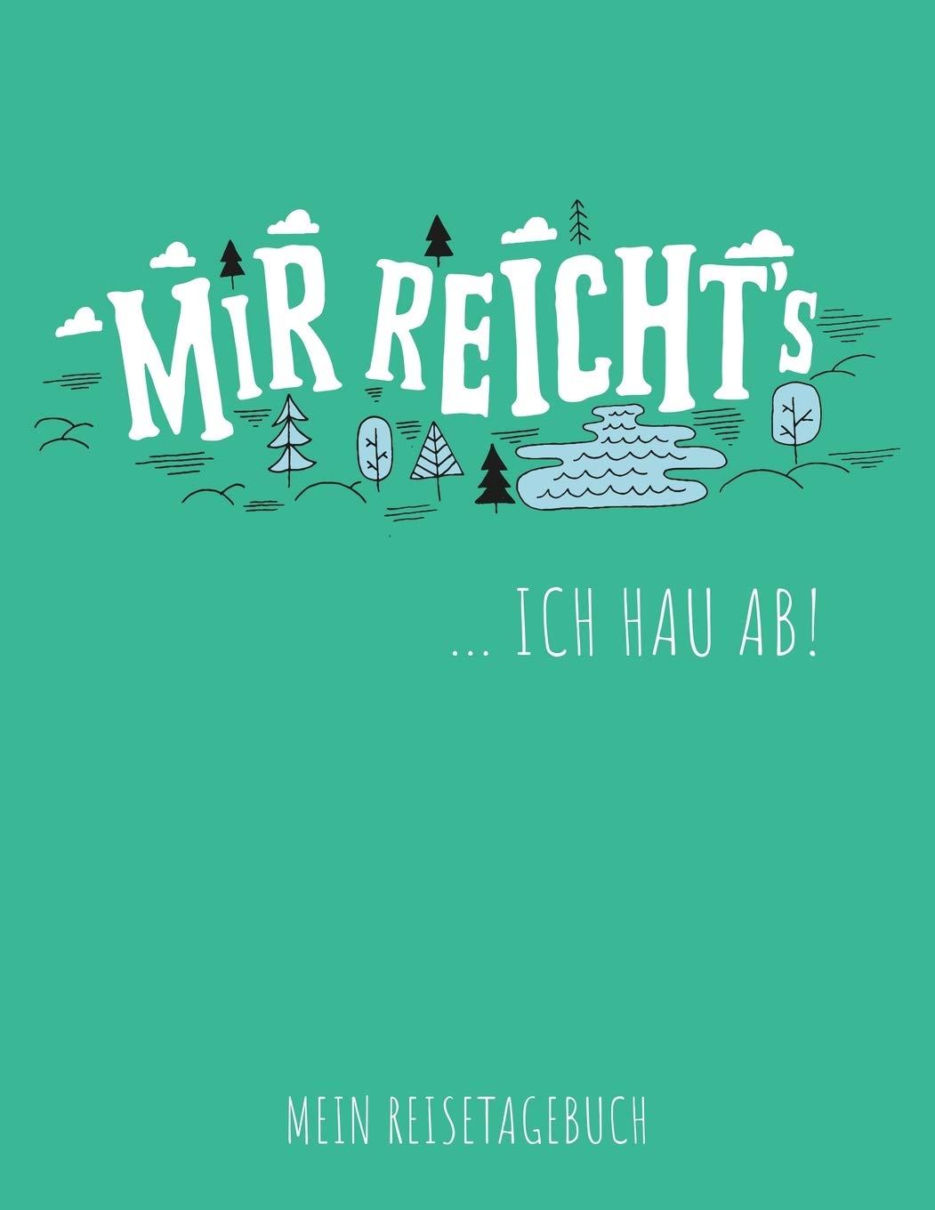 Mir reicht's ... Ich hau ab! - Mein Reisetagebuch: Logbuch für Urlaubserinnerungen auf Kurztrips und Städtereisen, schönes Geschenk für Reiselustige, ... Reisende und Traveller, ca. DIN A4 Travel Guides