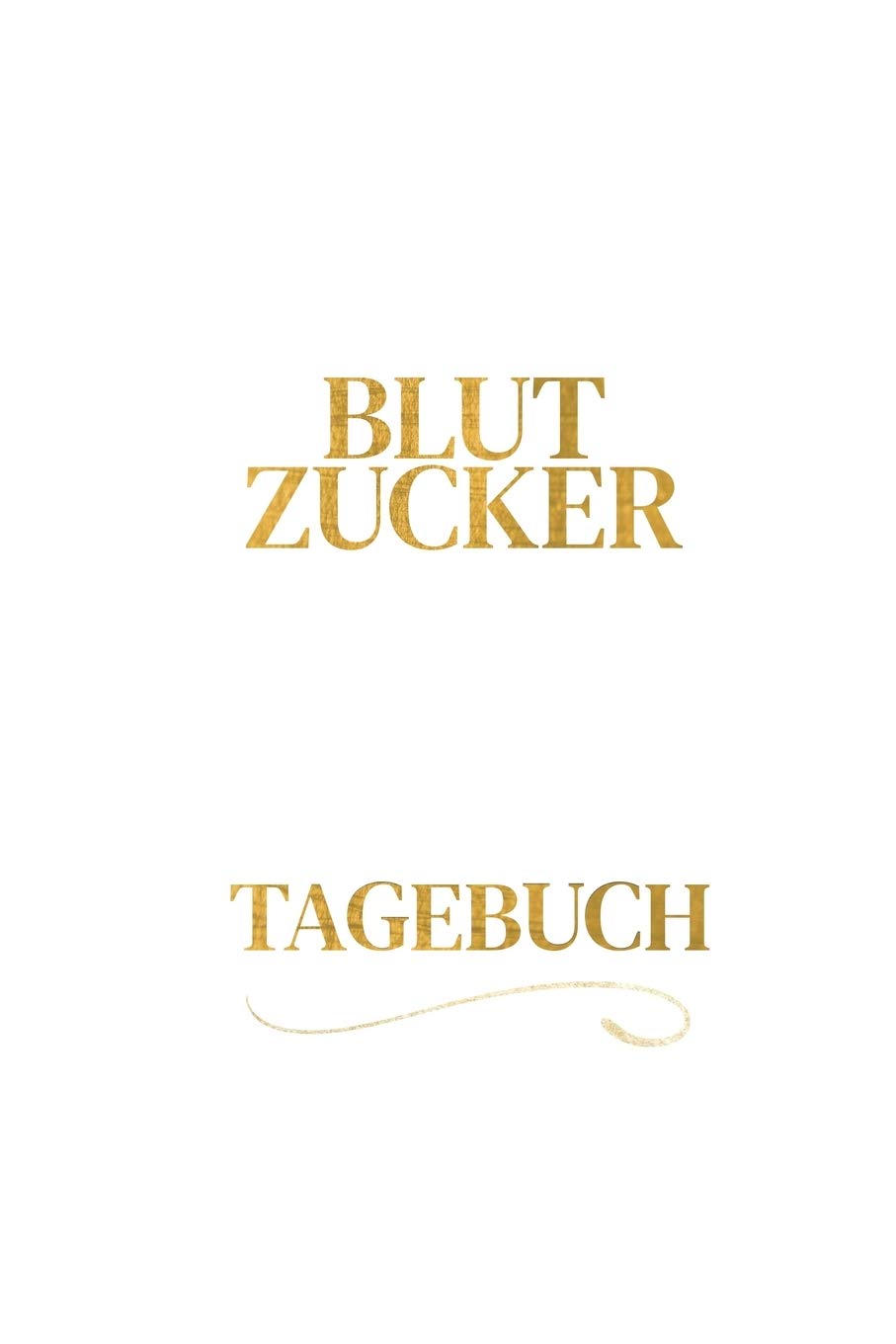 Blutzucker Diabetes Tagebuch - Blutzucker messen und Werte notieren: A5 I B5 I 120 Seiten I Journal - Buch I Softcover I Übersichtlich gestaltet für Diabetiker die Insulin spritzen Health, Nutrition & Fitness
