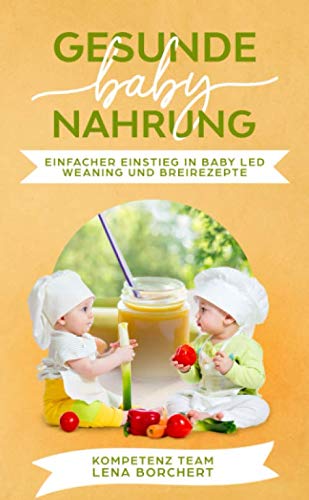 Gesunde Baby Nahrung: Einfacher Einstieg in Baby led weaning und Breirezepte Parents & Children