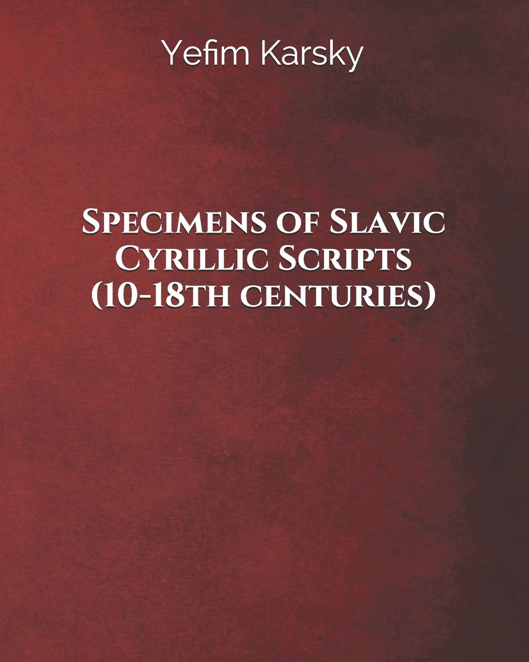 Specimens of Slavic Cyrillic Scripts (10-18th centuries) (Russian Paleography Series, Band 4) Foreign Languages ​​& Dictionaries
