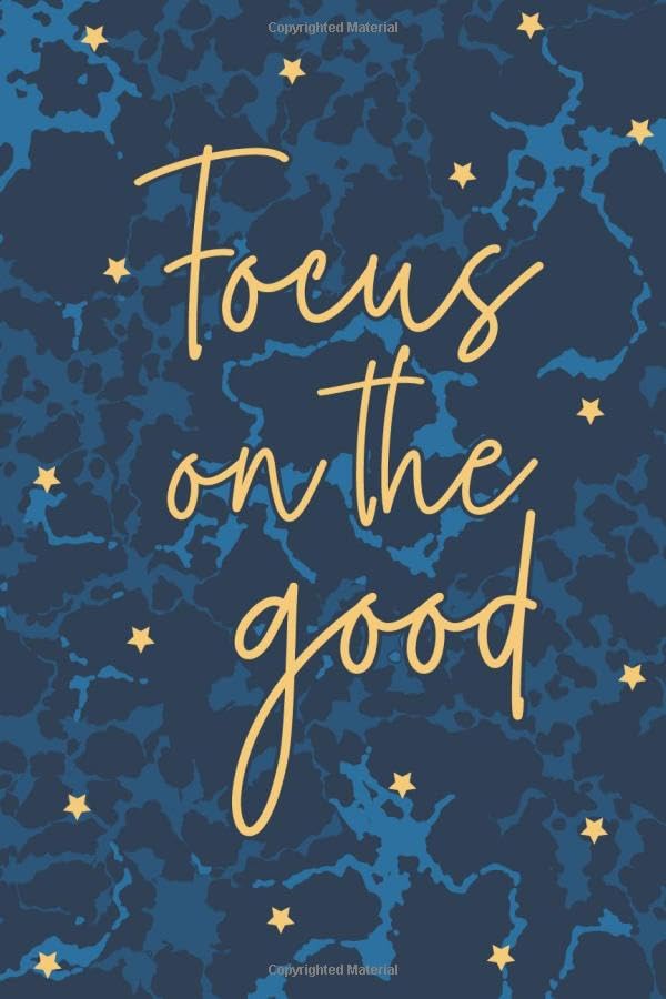 Focus On The Good: Focus Quote Journal, Blue Distressed Cover Notebook, Motivational Quote Cover Journal (100 lined pages - 6 x 9 inches) book