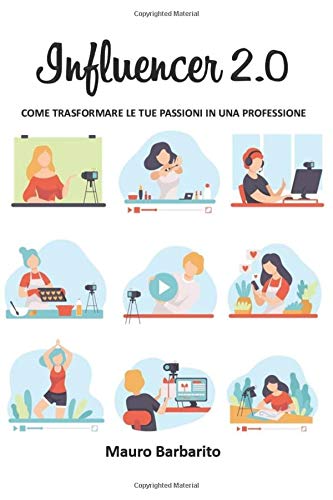 Influencer 2.0: come trasformare le tue passioni in una professione book