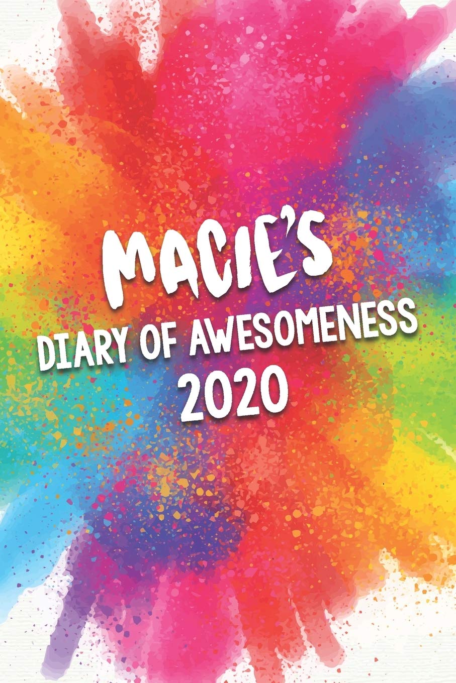 Macie's Diary of Awesomeness 2020: Unique Personalised Full Year Dated Diary Gift For A Girl Called Macie - 185 Pages - 2 Days Per Page - Perfect for ... Journal For Home, School College Or Work. book