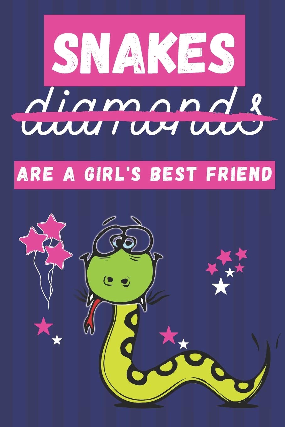 Snakes Are a Girl's Best Friend: Cute Snake Gifts for Girls and Women... Lined Paperback Journal Pets