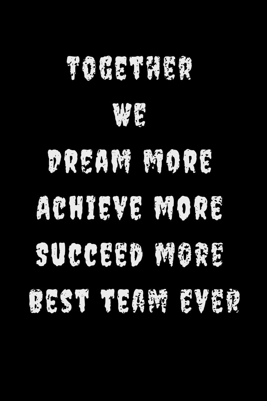 Together We Dream More Achieve More Succeed More Best Team Ever: Gifts for Team Members Religion & Esotericism