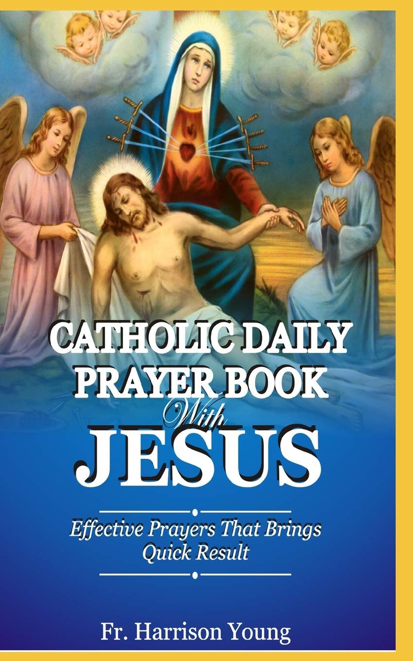 Catholic Daily Prayer book With Jesus: Effective Prayers that Brings Quick Result. Arts & Music