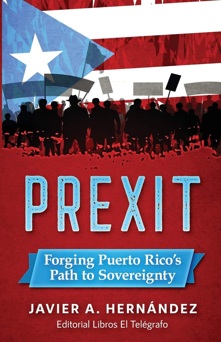 PREXIT: Forging Puerto Rico’s Path to Sovereignty Politics & History