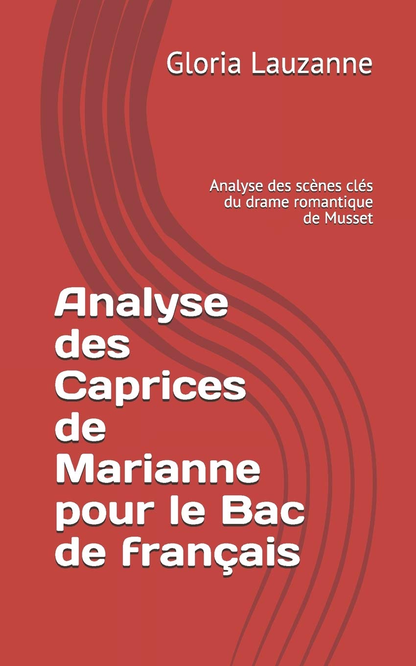 Analyse des Caprices de Marianne pour le Bac de français: Analyse des scènes clés du drame romantique de Musset book