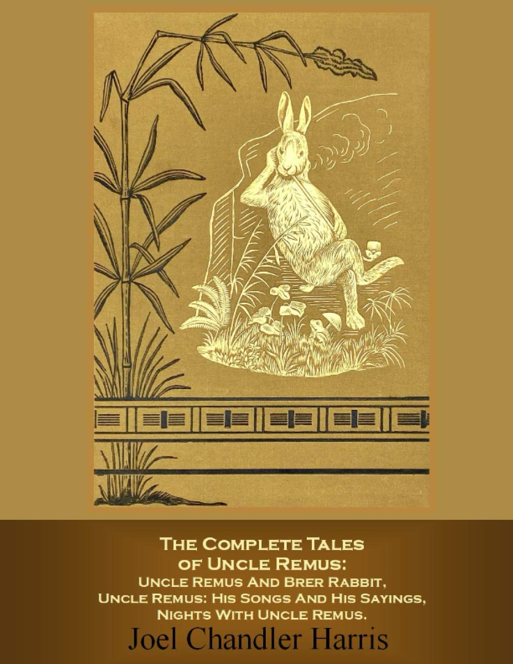 The Complete Tales of Uncle Remus: Uncle Remus And Brer Rabbit, Uncle Remus: His Songs And His Sayings, Nights With Uncle Remus. Contemporary literature