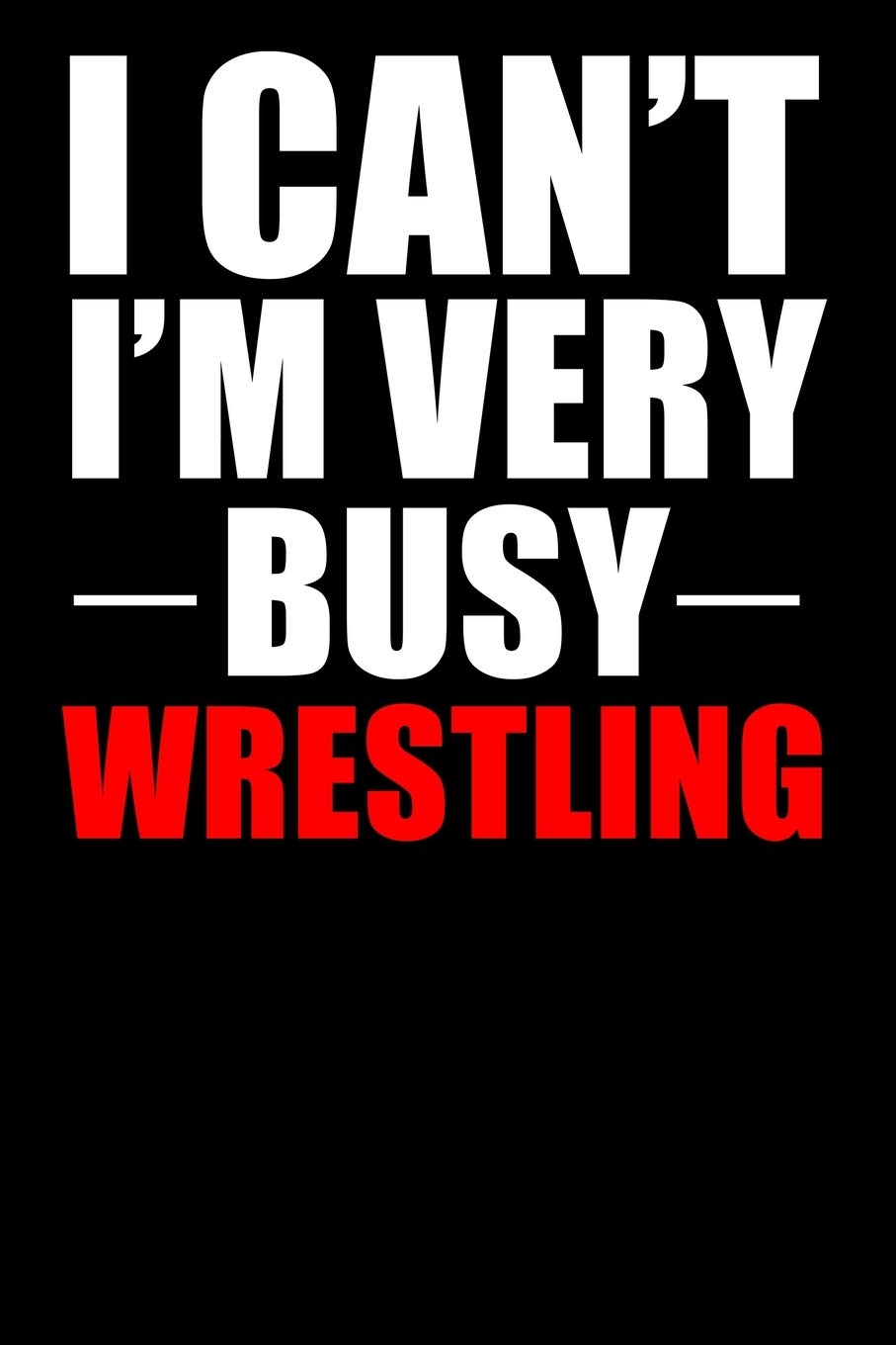 Busy Wrestling: Lined Notebook, Journal or Diary (Size 6x9) with 120 Pages book