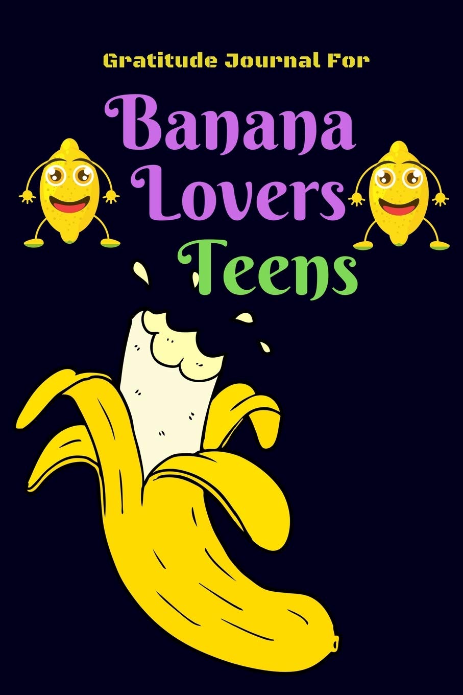 Gratitude Journal for Banana Lovers Teens: 107 Days gratitude and daily practice, spending only five minutes to cultivate happiness, Unique gift for teens.. Essays & Short Stories