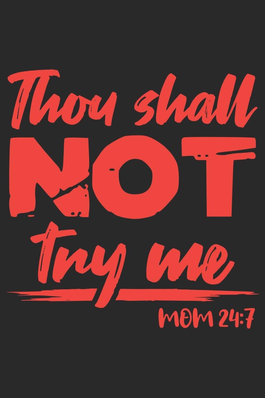 Thou Shall Not Try Me Mom 24:7: Mama Mutti Geschenk Für Mutter Muttertag Dina5 Liniert Notizbuch Tagebuch Planer Notizblock Malheft Kladde Journal Strazze Books