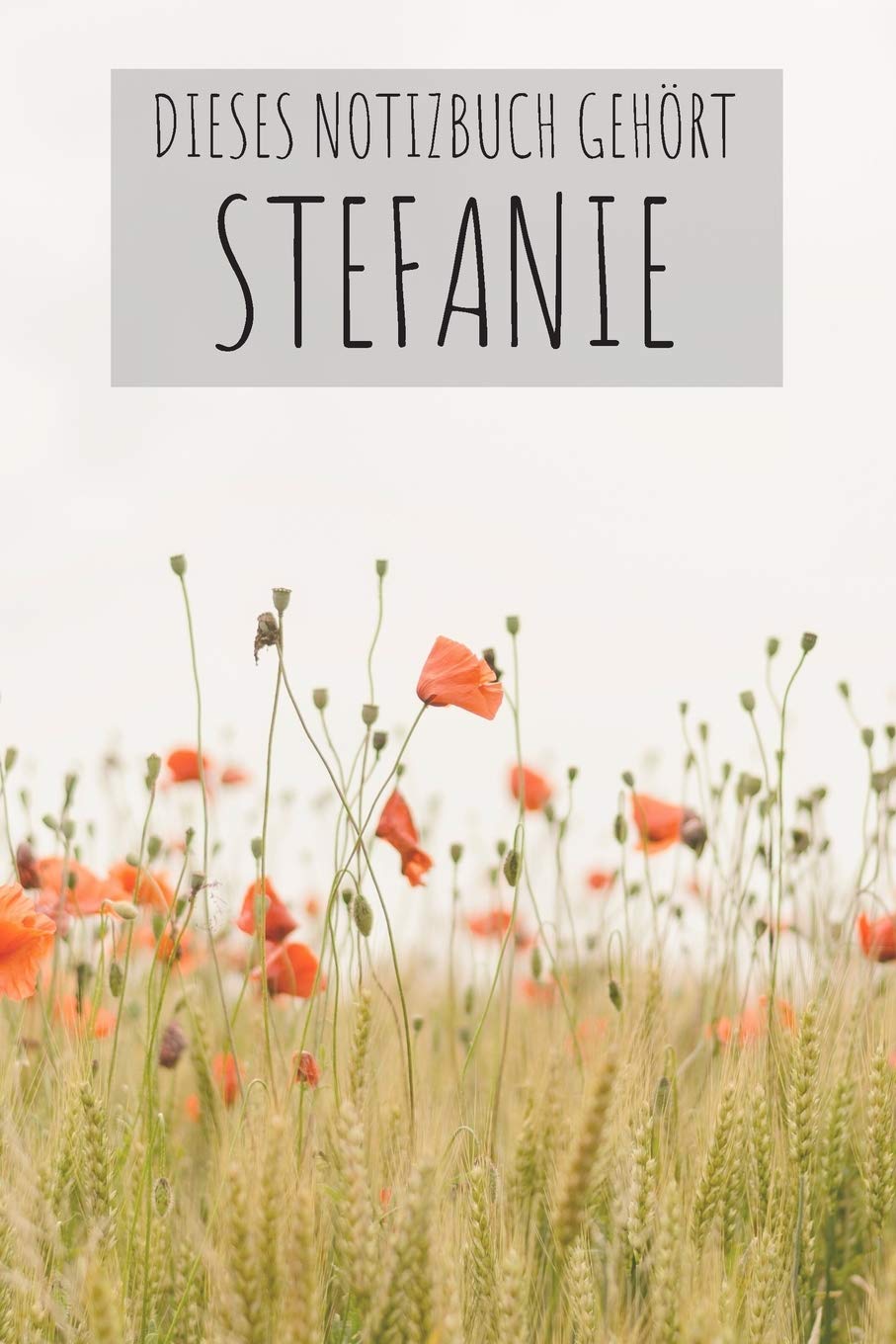 Dieses Notizbuch Gehört Stefanie: Notebook Notizbuch College Liniert Journal Linien Din A5 120 Seiten I Schulheft I Skizzenbuch I Tagebuch I Personalisiert I Vorname I Name I Blumen I Bunt I Stefanie Books