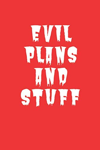 Evil Plans And Stuff Notebook: Funny Notebooks for Adults Blank Lined Journal For Women,Men,Coworkers ,Colleagues,Friends,Office Gag Gift: Notebook, Journal, Diary: 120 Pages Essays & Short Stories