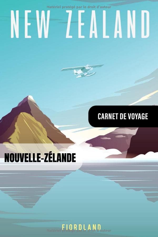 Nouvelle-Zelande Carnet de Voyage: Journal de Bord Cahier de Notes à Écrire, Remplir - 52 Citations Voyages Célèbres, Agenda Quotidien Organiseur ... pour l'écriture Vacanciers Voyageurs book