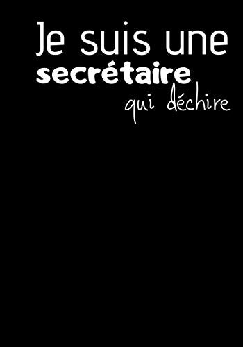 Je suis une secrétaire qui déchire: Carnet de notes pour secrétaire - carnet d'écriture original et drôle | 100 pages au format 7*10 pouces book