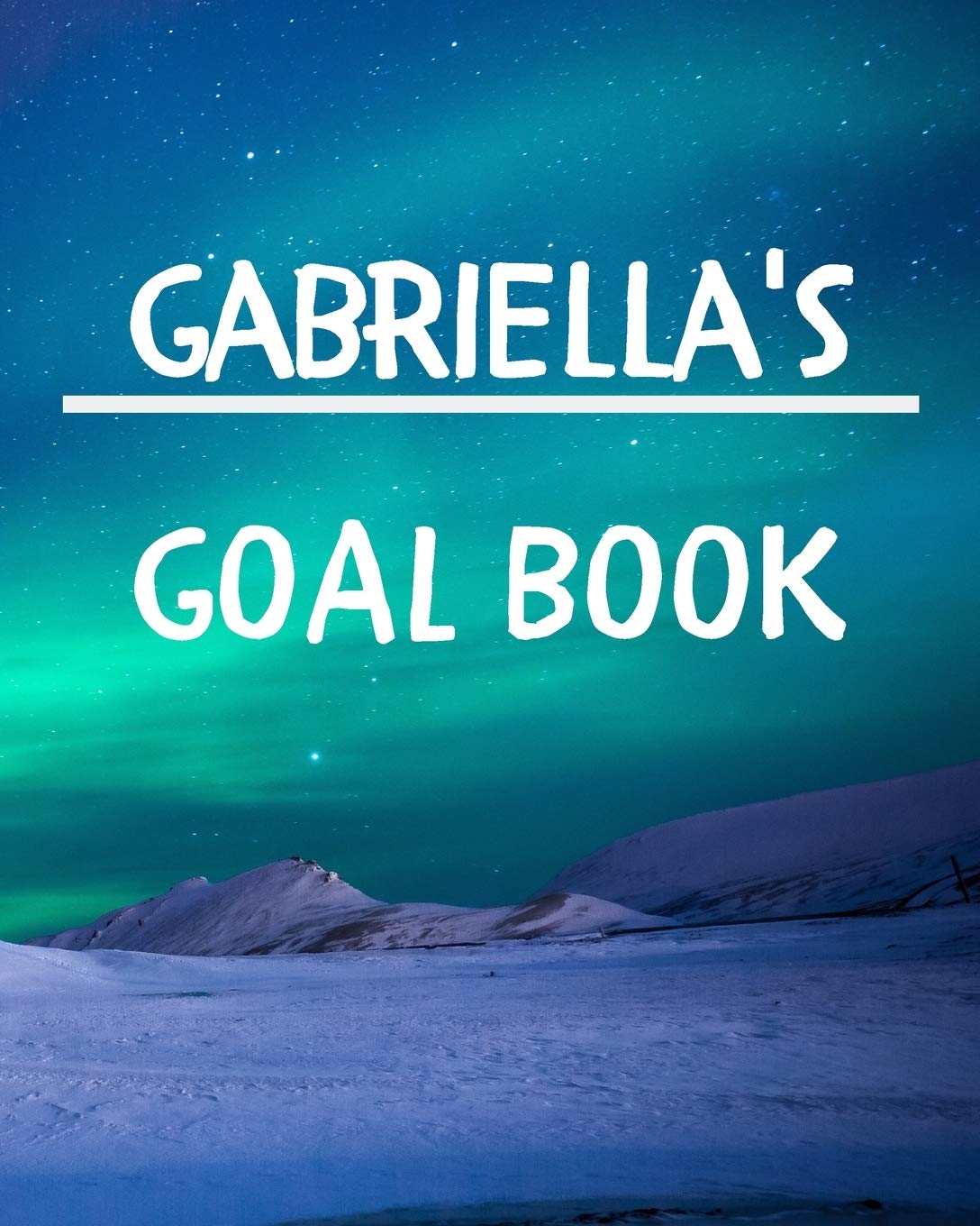 Gabriella's Goal Book: New Year Planner Goal Journal Gift for Gabriella / Notebook / Diary / Unique Greeting Card Alternative Books