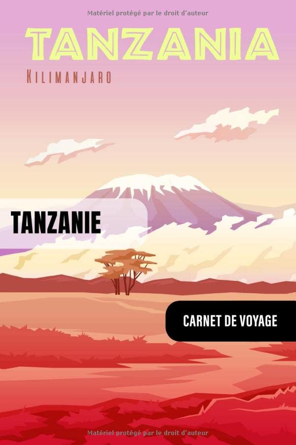 Tanzanie Carnet de Voyage: Journal de Bord Cahier de Notes à Écrire, Remplir - 52 Citations Voyages Célèbres, Agenda Quotidien Organiseur Planning - ... pour l'écriture Vacanciers Voyageurs Travel Books
