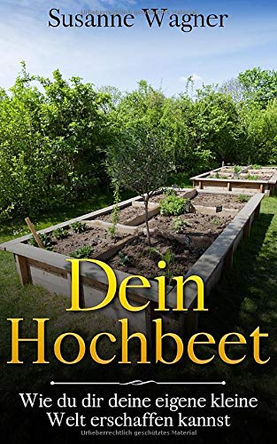 Dein Hochbeet: Wie du dir deine eigene kleine Welt erschaffen kannst Garden & Plants