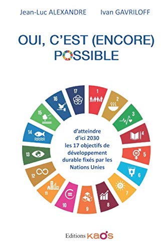 Oui, c'est (encore) possible: Oui c'est (encore) possible d'atteindre d'ici 2030 les 17 objectifs de développement durable des Nations Unies book