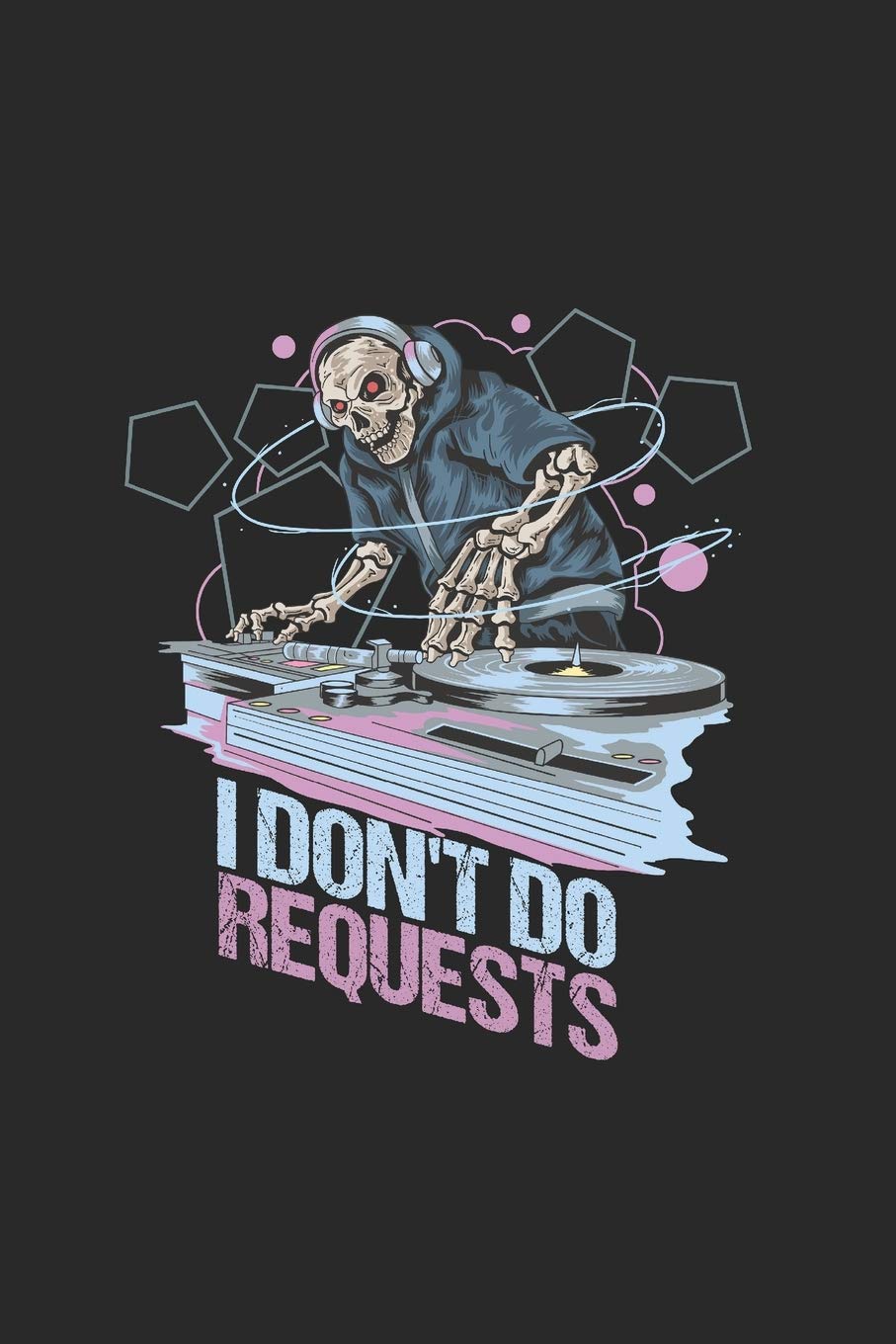 I don’t do requests: Cool Animated Skeleton DJ Design Notebook Composition Book Novelty Gift (6"x9") Lined Notebook to write in Contemporary literature