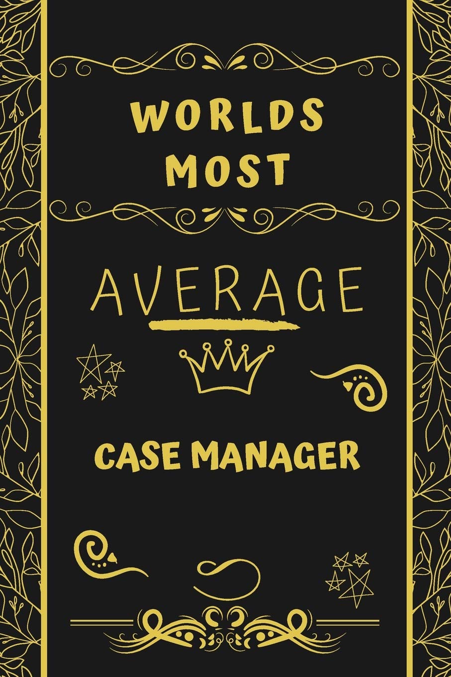 Worlds Most Average Caseworker: Perfect Gag Gift For An Average Caseworker Who Deserves This Award! | Blank Lined Notebook Journal | 120 Pages 6 x 9 Format | Office | Birthday | Christmas | Xmas Business, Finance & Career