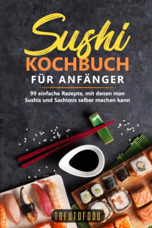 Sushi-Kochbuch für Anfänger: 99 einfache Rezepte, mit denen man Sushis und Sashimis selber machen kann. (In der Reihe ASIATISCH KOCHEN: asiatische Rezepte aus Japan, China, Vietnam, Indien, Thailand) Architecture