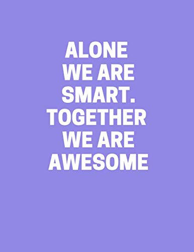 Alone We Are Smart. Together We are Awesome: Lined Notebook, journal, diary with funny quote. Best gag gift for co-workers, christmas or Birthday(110 Pages, Lined, 8.5x 11, purple) Business, Finance & Career
