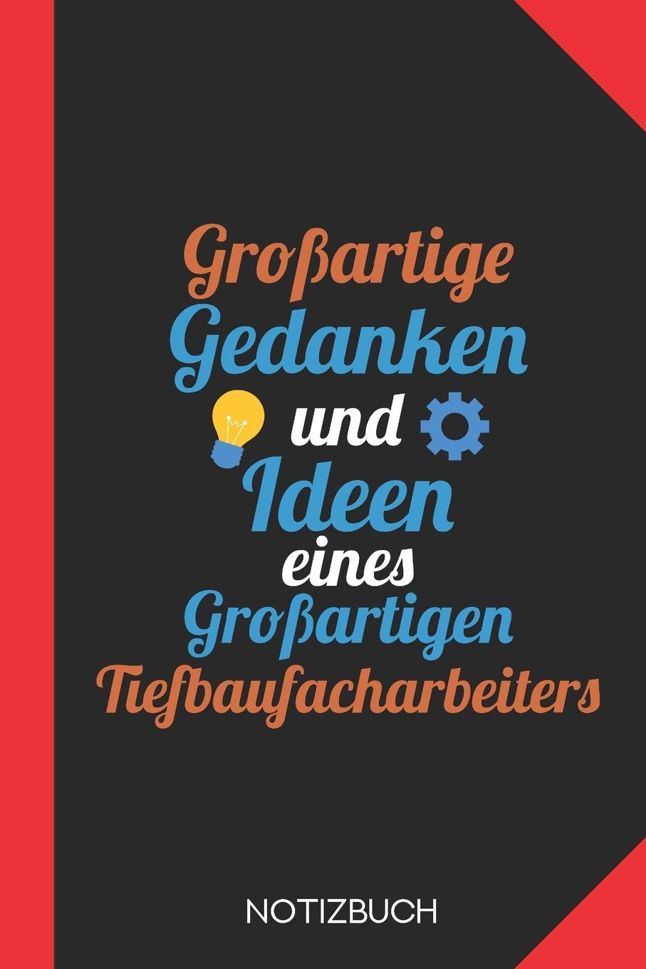 Großartige Gedanken eines Tiefbaufacharbeiters: Notizbuch mit 120 Linierten Seiten im Format A5 (6x9 Zoll) Books