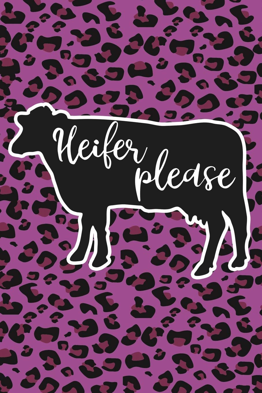 Heifer Please: Purple Leopard Print Sassy Mom Journal / Snarky Notebook Parents & Children