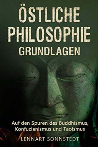 Östliche Philosophie - Grundlagen: Auf den Spuren des Buddhismus, Konfuzianismus und Taoismus Politics & History