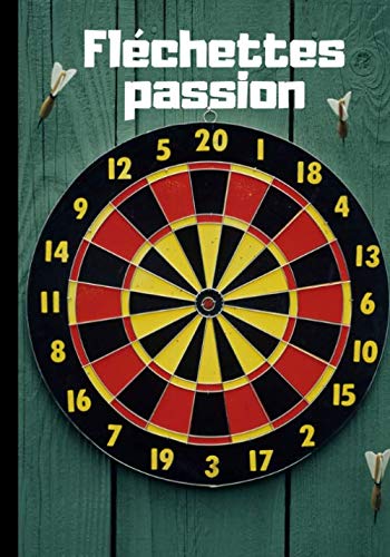 Fléchettes passion: Carnet de notes pour passionné de tir et de fléchettes - tournois lancé de fléchettes - carnet d'écriture original|100 pages au format 7*10 pouces book