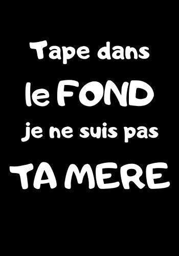 Tape Dans le Fond je ne Suis Pas ta Mere: Livre Humoristique, Cadeau a Offrir book